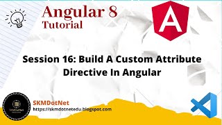Angular 8 Session 16: Build A Custom Attribute Directive In Angular