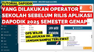 YANG DILAKUKAN OPERATOR SEKOLAH SEBELUM RILIS APLIKASI DAPODIK 2025 SEMESTER GENAP