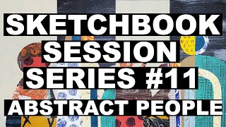Sketchbook Session Series #11 | abstract people and temporary upload schedule