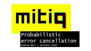 Probabilistic error cancellation and Mitiq | Quantum Software Clips