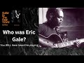 GUITAR IN THE REAL WORLD asks Who was Eric Gale?