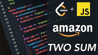 (Two Sum) Amazon Coding Leetcode Javascript Interview prep
