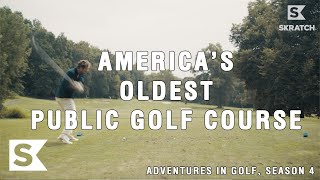 America’s Oldest Public Golf Course | Adventures In Golf Season 4