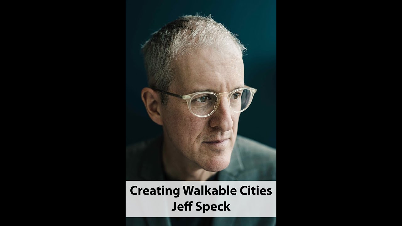 Creating Walkable Cities | Jeff Speck - YouTube