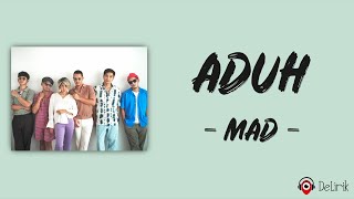 Aduh - MAD | MALIQ \u0026 D'Essentials (Lirik Lagu) ~ Surga itu kamu duniawi juga kamu