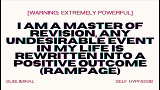I Am a Master of Revision – Rewriting Every Undesirable Event Into a Positive Outcome (Rampage)