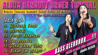 ALBUM DANGDUT ORGEN TUNGGAL - UPDATE TERBARU LAGU LAWAS COVER BY NANA NONG | BASS GLERR AWAS JEBOL!!