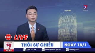 🔴[TRỰC TIẾP] Thời sự 24h cập nhật chiều 18/1 - Tin nóng Thế giới mới nhất – VNEWS