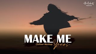 Make Me Yours Mashup | AB AMBIENTS | KK, A R Rahman | Feeling Love Lofi, Chill Mashup