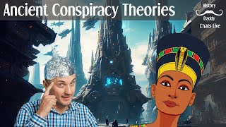 Ancient Conspiracy Theories | Daddy Chats Live