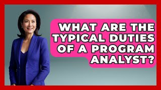 What Are The Typical Duties Of A Program Analyst? - Job Success Network