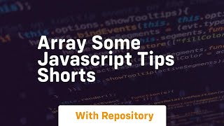 Array some javascript tips shorts