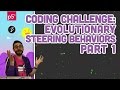 Coding Challenge #69: Evolutionary Steering Behaviors - Part 1
