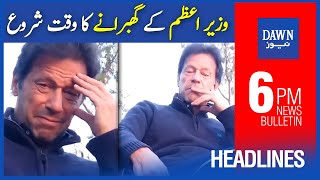 Dawn News Headlines | 6:00 PM | 'Time For Prime Minister Imran Khan To Start Worrying'