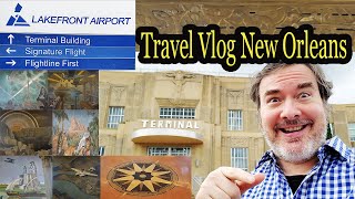 Travel Vlog New Orleans Lakefront Airport: Travel Vlog Airport Review Video \u0026 Art Deco Museum