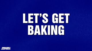 Let's Get Baking | Category | JEOPARDY!