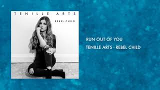 Run Out Of You - Tenille Arts (Rebel Child)