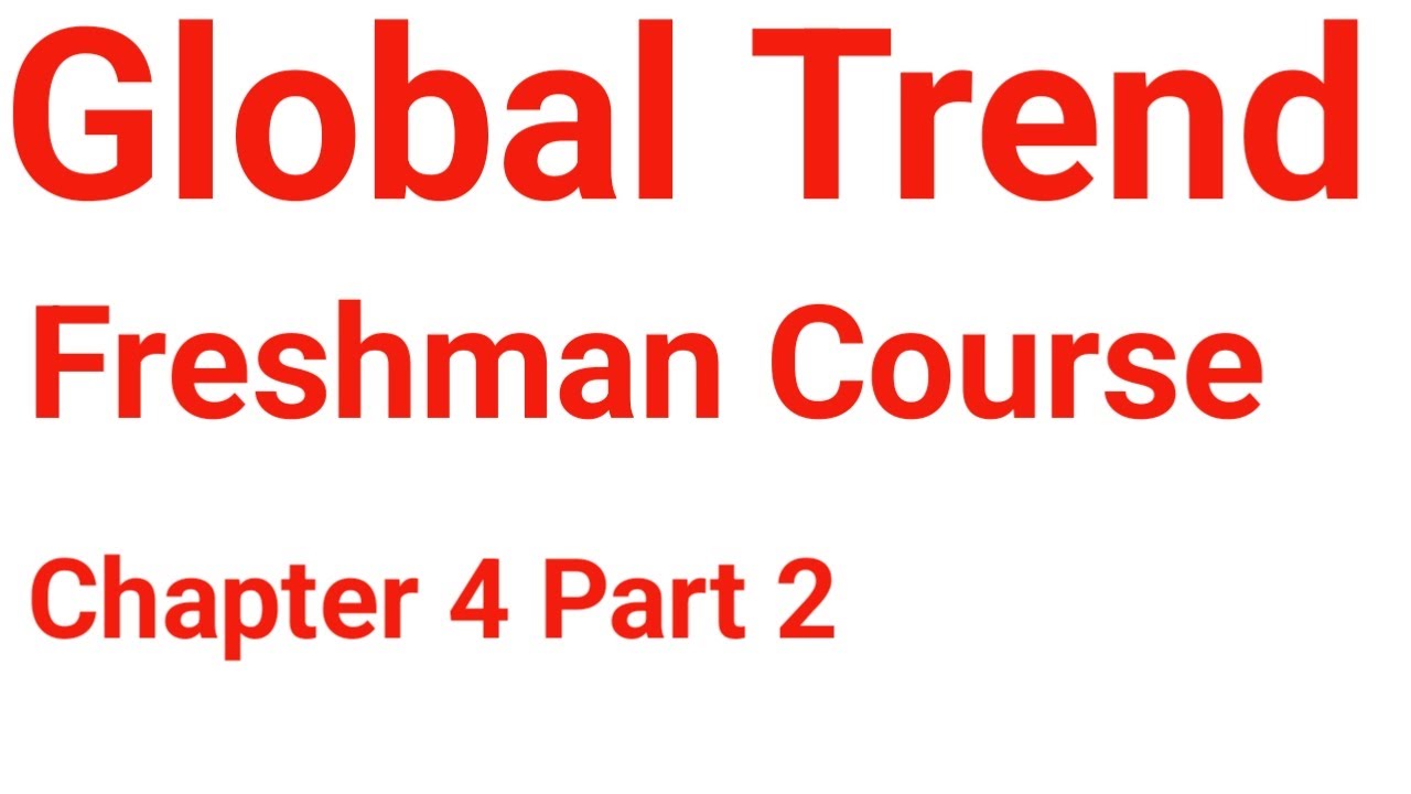 Global Trend Freshman Course Chapter 4 Part 2 Youtube