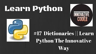 #17 Dictionaries || Learn Python The Innovative Way