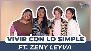 Vivir con lo SIMPLE🧘‍♀️ ft. Zeny Leyva | EP. 57 | Entre Madres Nos Entendemos