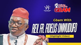 Gbam with Rev.Fr. Fidelis Onwudufo: Highlight Video