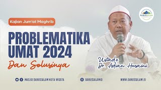 PROBLEMATIKA UMAT 2024  DAN SOLUSINYA | USTADZ DR. ADIAN HUSAINI