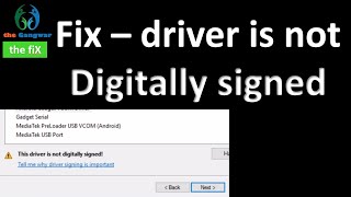 How to fix - this driver is not digitally signed