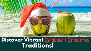 Discover Vibrant Caribbean Christmas Traditions