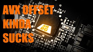 Why Buildzoid doesn't use or recommend AVX offsets for intel mainstream overclocking (Z370/390/490)