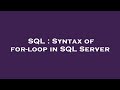 SQL : Syntax of for-loop in SQL Server