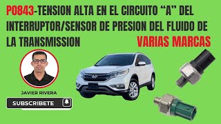 P0843 Tensión alta en el circuito A del interruptor o sensor de presión del fluido de la transmisión