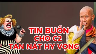 C2 NHẬN QUÁ NHIỀU TIN BUỒN MỌI HY VỌNG  TAN NÁT