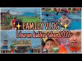 Family Vlog | Liburan terakhir di tahun 2022