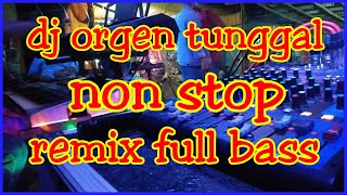 Dj orgen tunggal non stop remix full bass