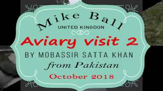 Aviary Visit to Mike Ball by Mobassir Sattar 2018