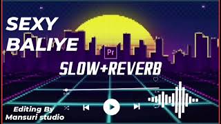 Sexy Baliye Slowed and Roverb song || Lofi song || Amir khan 2023 new Lofi song