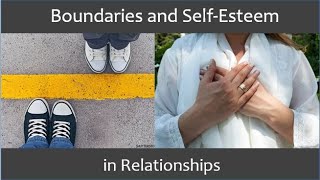 Interpersonal Effectiveness Extras - Boundaries and Self-Esteem in Relationships
