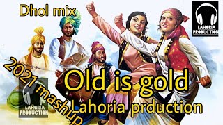 old is gold, punjabi song remix lahoria production dhol, mix, 2021, lahoria prduction,