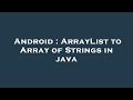 Android : ArrayList to Array of Strings in java
