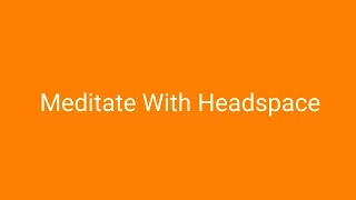 Meditation with Headspace- mini meditation for positive vibration and energy-learn meditation