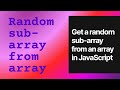 Get a random sub array from an array in JavaScript