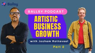 Ballsy Podcast: From Struggling Artist to Selling Out Galleries – Jochem Rotteveel’s Part 2