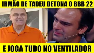 Irmão de Tadeu Schmidt DETONA BBB 22 e JOGA TUDO NO VENTILADOR