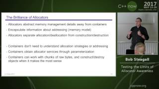 C++Now 2017: Bob Steagall “Testing the Limits of Allocator Awareness"
