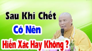 Sau Khi Chết Có Nên Hiến Xác Hay Không