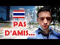 Pourquoi j'ai pas d'amis en Thaïlande ? 🇹🇭