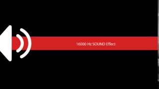 16000 Hz SOUND Effect