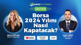 Borsa 2024 Yılını Nasıl Kapatacak? Hakan Mert Yorumluyor | İnfo Yatırım