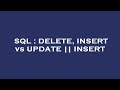 SQL : DELETE, INSERT vs UPDATE || INSERT