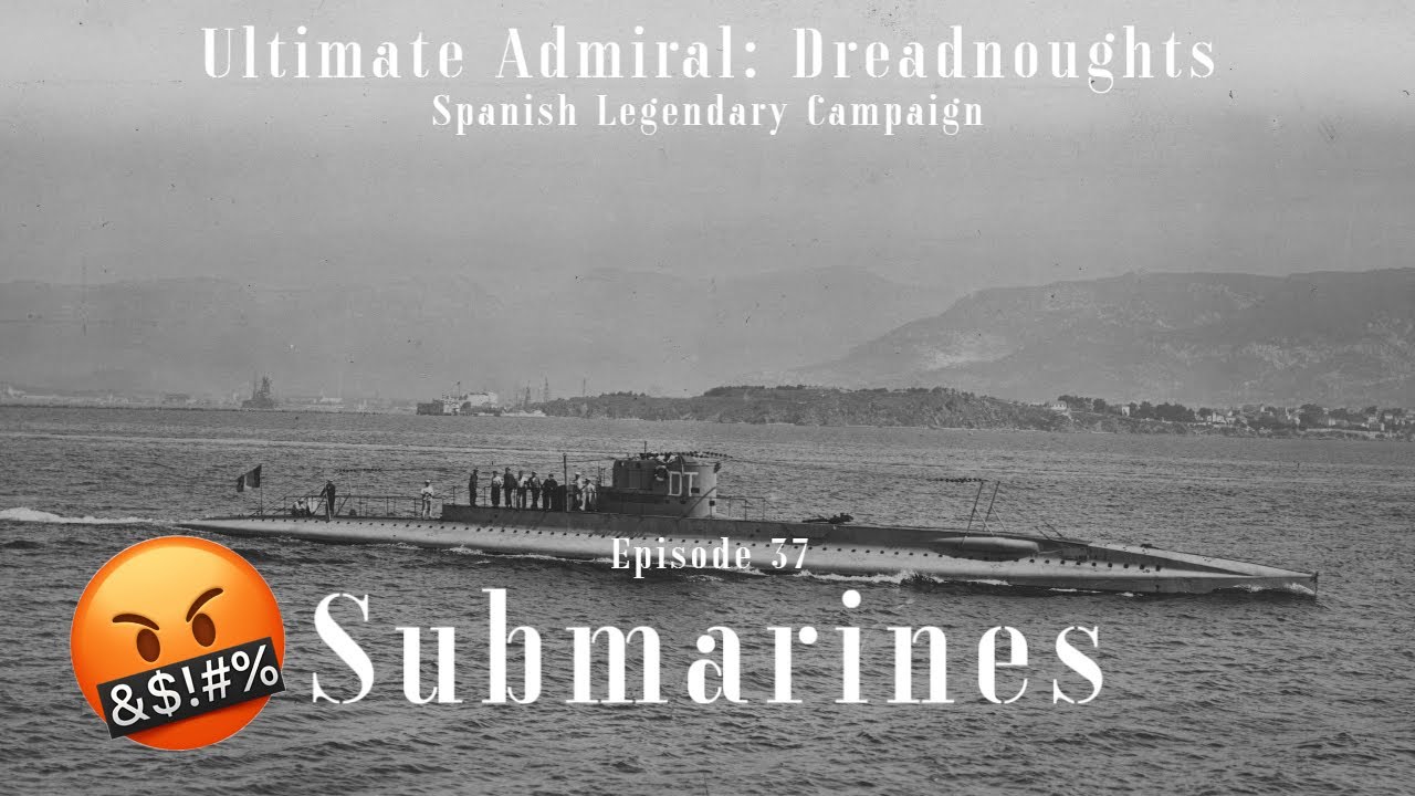 Ing Submarines - Episode 37 - Spanish Legendary Campaign - Ultimate ...